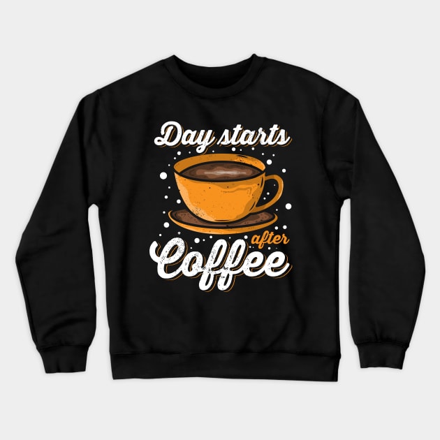 Day starts after Coffee Crewneck Sweatshirt by maxcode